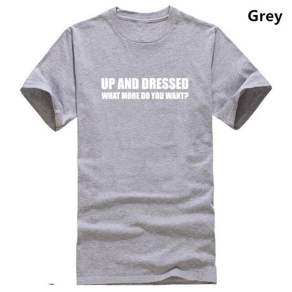 UP AND DRESSED T SHIRT TEE TOP FUNNY LAZY SLOGAN LOVE SLEEP MENS BIRTHDAY GIFT