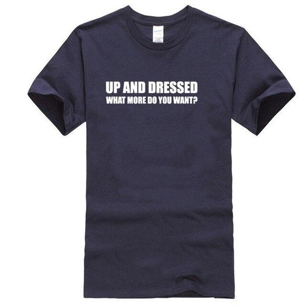 UP AND DRESSED T SHIRT TEE TOP FUNNY LAZY SLOGAN LOVE SLEEP MENS BIRTHDAY GIFT
