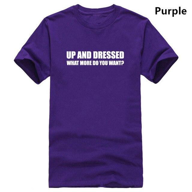 UP AND DRESSED T SHIRT TEE TOP FUNNY LAZY SLOGAN LOVE SLEEP MENS BIRTHDAY GIFT
