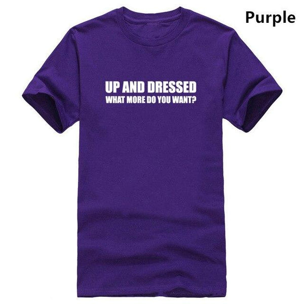 UP AND DRESSED T SHIRT TEE TOP FUNNY LAZY SLOGAN LOVE SLEEP MENS BIRTHDAY GIFT