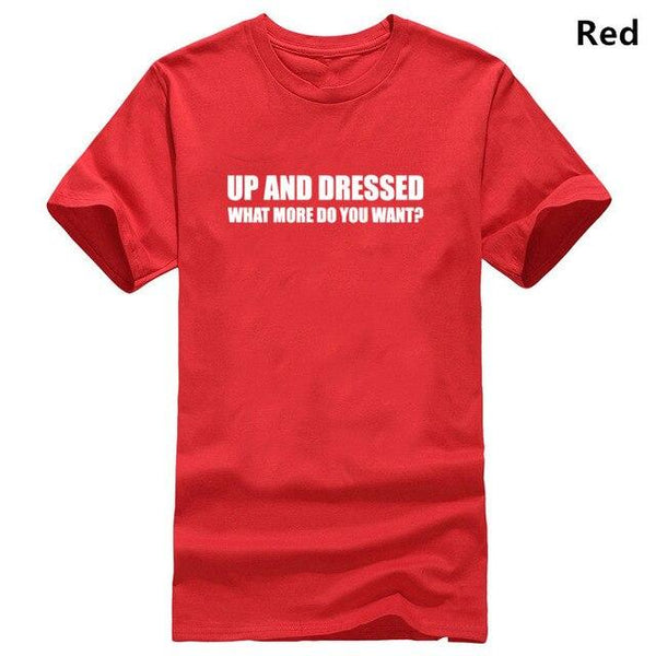 UP AND DRESSED T SHIRT TEE TOP FUNNY LAZY SLOGAN LOVE SLEEP MENS BIRTHDAY GIFT