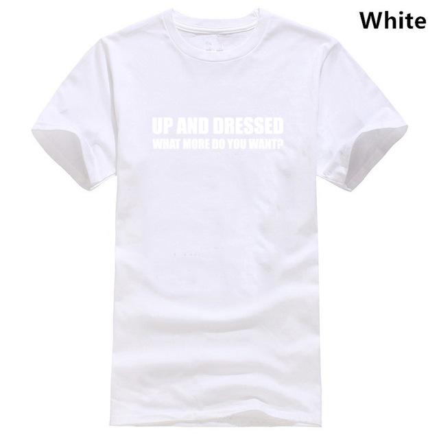 UP AND DRESSED T SHIRT TEE TOP FUNNY LAZY SLOGAN LOVE SLEEP MENS BIRTHDAY GIFT