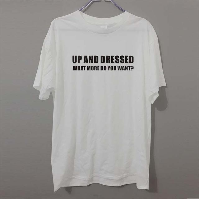 UP AND DRESSED LAZY LOVE SLEEP funny birthday gift FUNNY humour T-shirt MENS T SHIRT Great gift Tee Unisex