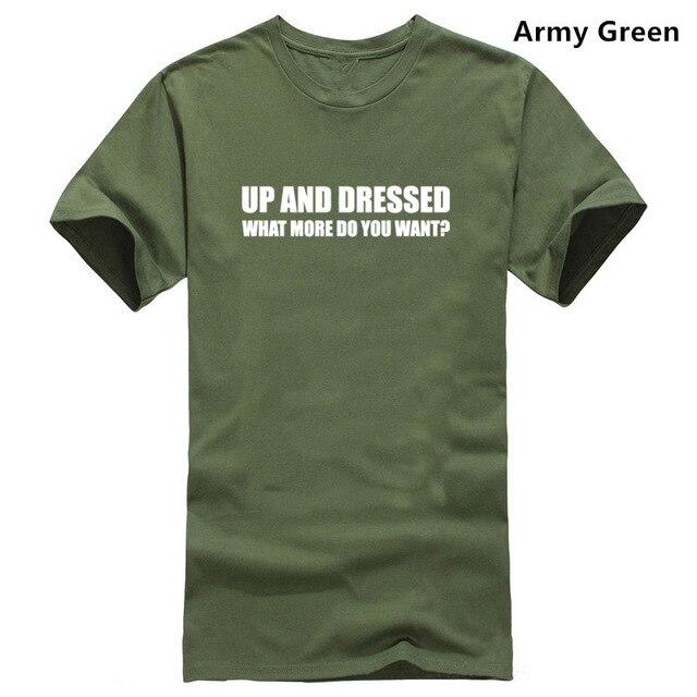 UP AND DRESSED T SHIRT TEE TOP FUNNY LAZY SLOGAN LOVE SLEEP MENS BIRTHDAY GIFT