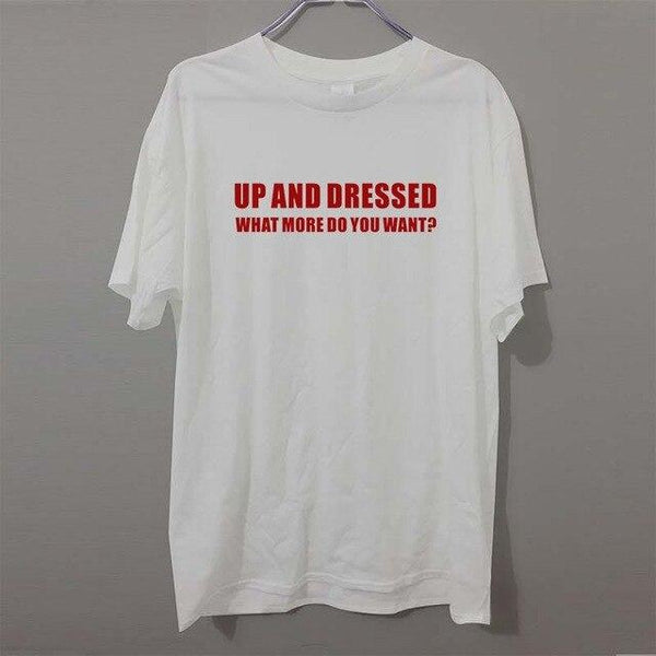 UP AND DRESSED LAZY LOVE SLEEP funny birthday gift FUNNY humour T-shirt MENS T SHIRT Great gift Tee Unisex